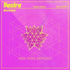 Calvin Harris, Sam Smith - Desire (Azooland, Wrex, NIKK Remix)