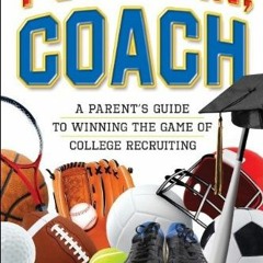 VIEW EPUB 🖊️ Put Me In, Coach: A Parent's Guide to Winning the Game of College Recru