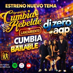 CUMBIA BAILABLE 💃🔥 | DJ ZERO AQP x Agrupación Cumbia Rebelde | Nueva Cumbia 2026