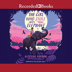 free KINDLE 🗃️ The Girl Who Stole an Elephant by  Nizrana Farook,Aysha Kala,Recorded