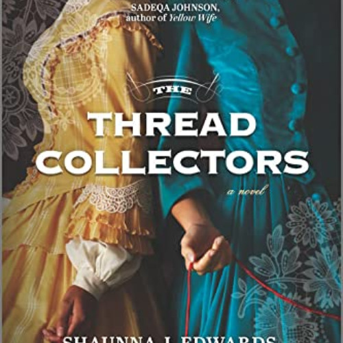 [DOWNLOAD] EPUB √ The Thread Collectors: A Novel by  Shaunna J. Edwards &  Alyson Ric