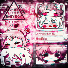 Oh My Little Baby Boy! - HardTekk