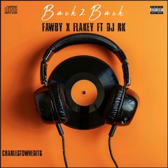 Fawby X Flakey - Back 2 Back FT DJ RK