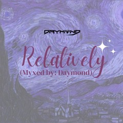RELATIVELY ☾⋆⁺₊✧ (Myxed by: daymond)