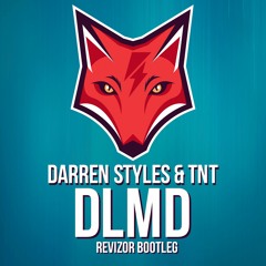 Darren Styles & TNT - DLMD (Revizor Bootleg)