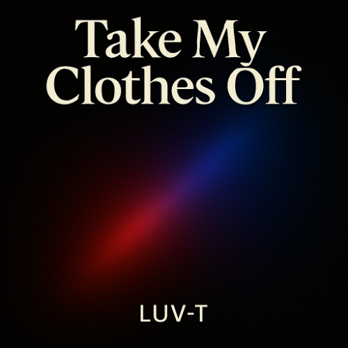 Luv-T - Take My Clothes Off