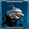 Dễ Đến Dễ Đi - Quang Hùng MasterD「Cukak Remix」- Audio Lyrics