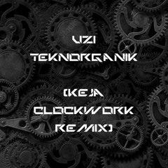 Teknorganik (Keja clockwork remix)