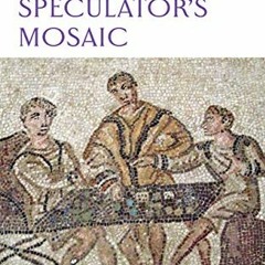ACCESS EPUB KINDLE PDF EBOOK The Speculator's Mosaic by  Robert Leppo 📗