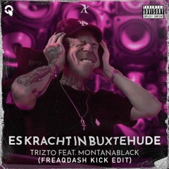 Trizto Ft. MontanaBlack - Es Kracht In Buxtehude (Freaqdash Kick Edit)