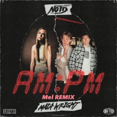 NOTD, Maia Wright - AM:PM (Mel Remix)