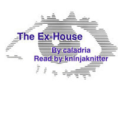 1 The Ex-House by Caladria