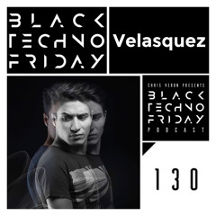 Black TECHNO Friday Podcast #130 by Velasquez (Reload/Stick/Le Club)