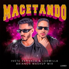 Macetando - Veveta; Lud; VMC; V. Cabbral; N. Figueredo (BAIANOS MASHUP) #FREE