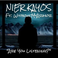 Are You Listening? - NIER KAYOS Ft. WithoutMyArmor