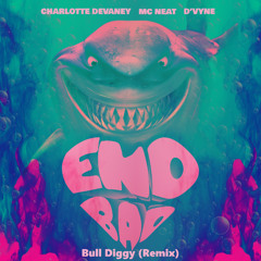 Charlotte Devaney , MC Neat , D'vyne - End Bad (Bull Diggy Remix)
