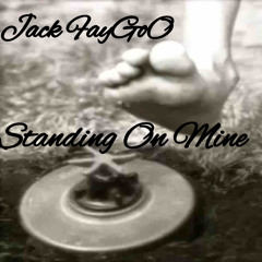 Jack FayGoO- Standing On Mines