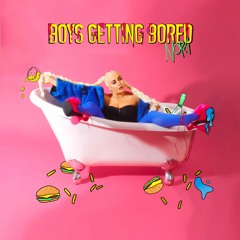 BOYS GETTING BORED (Released)