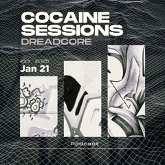 Cocaine Sessions #33 (21/01/2025) - Dreadcore