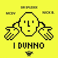 I Dunno ft. Nick B. [prod. by MCDV]
