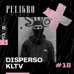 PELIGRO RADIO #18 | DISPERSO KLTV