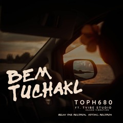 Bem Tuchakl - TOPH680 Ft. Tvibe Studio