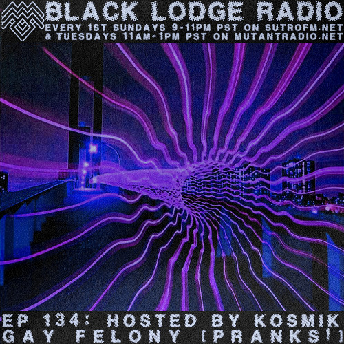 The Black Lodge Radio 134: GAY FELONY
