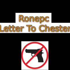Ronepc - Letter To Chester