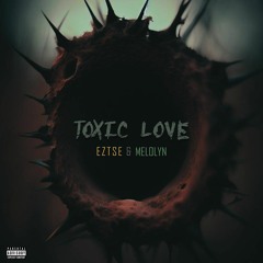 Toxic Love (Prod. By Eztse)