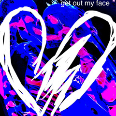 get out my face (prod @siemspark) 💔💔💔💔💔💔💔