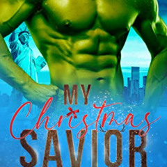 [Free] PDF 💜 My Christmas Savior: A Sci-Fi Alien Romance (Alien Saviors Book 1) by