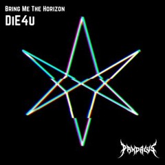 Bring Me The Horizon - DiE4u (Pandalus Remix) [FREE DL]