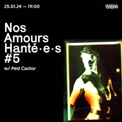 Nos Amours Hanté·e·s #5 w/ Ped Castor