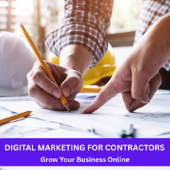 Digital Marketing for Contractors - Grow Your Business Online