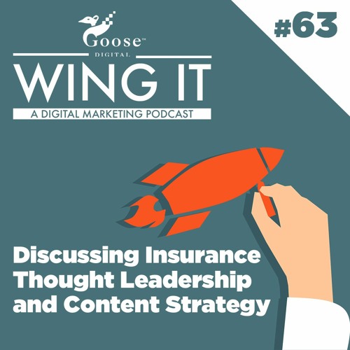 Discussing Insurance Thought Leadership and Content Strategy - Wing It Podcast Episode 63