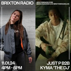 Brixton Radio - Just P With Kyma 'The Dj' 11.01.2024