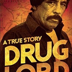 [Free] KINDLE 📒 Drug Lord: A True Story: The Life and Death of a Mexican Kingpin by