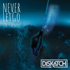 Never Let Go (Tc-5 Remix)