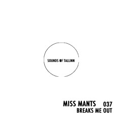 Miss Mants - Breaks Me Out #037 [MAR.2021]