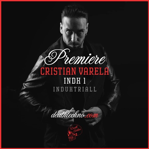 DT:Premiere | Cristian Varela - INDX 1 [Induxtriall]