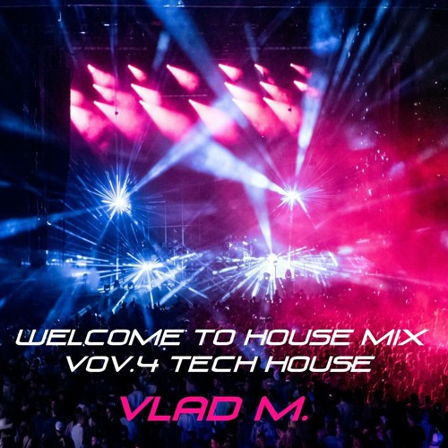 WELCOME TO HOUSE MIX VOL.4/TECH HOUSE