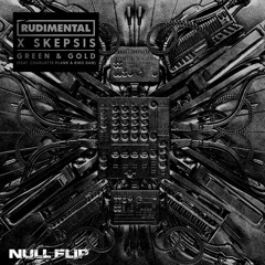 Rudimental x Skepsis - Green & Gold (Feat. Charlotte Plank & Rico Dan) [NULL FLIP]