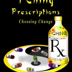 VIEW EPUB 📦 I Ching Prescriptions: Choosing Change by  Adele Aldridge &  Katya Walte
