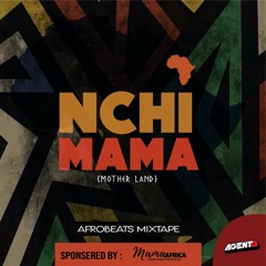 NCHI MAMA [Mother Land] (AFRO BEAT MIXTAPE)