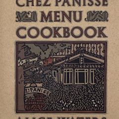 [ACCESS] EBOOK 📘 Chez Panisse Menu Cookbook by  Alice Waters EBOOK EPUB KINDLE PDF