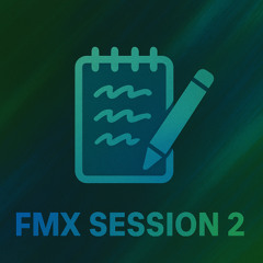 FMX Session 2