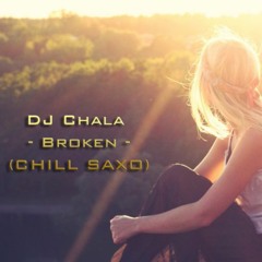 DJ Chala ✘ Broken (CHILL SAXO)