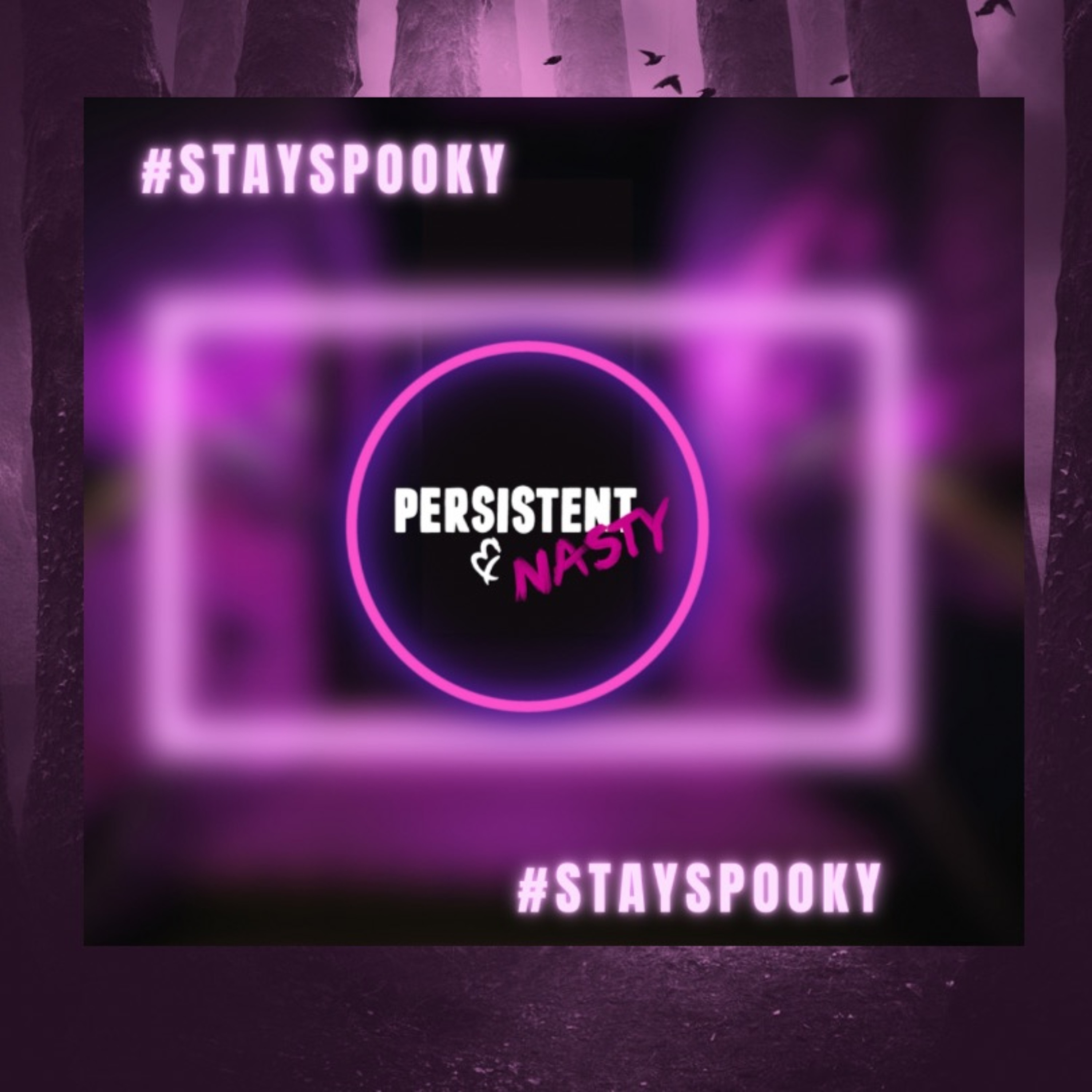 Persistent and Nasty