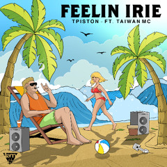 Tpiston - Feelin Irie Feat. Taiwan MC