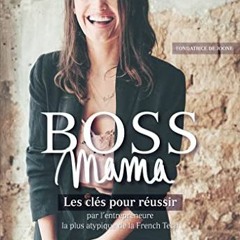 Lire Boss Mama - Les clés pour réussir par l'entrepreneure la plus atypique de la French Tech, fon